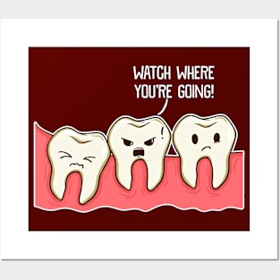 Watch Where You Are Going Crowded Mouth Funny Teeth Posters and Art